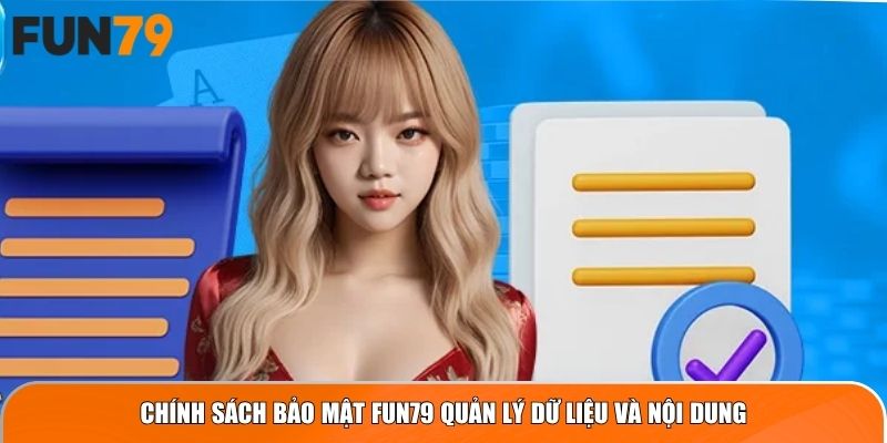 Chính sách bảo mật Fun79 quản lý dữ liệu và nội dung