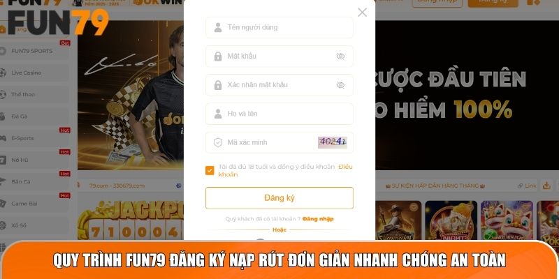 Quy trình Fun79 đăng ký nạp rút đơn giản nhanh chóng an toàn
